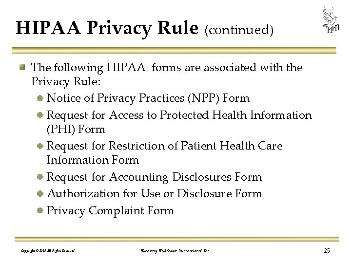 HIPAA Privacy Rule (continued) The following HIPAA forms are associated with the Privacy Rule: