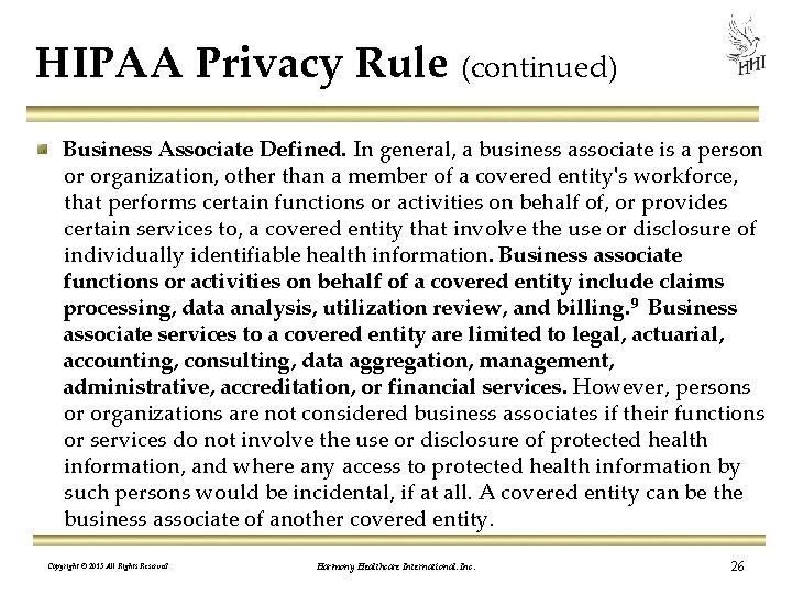 HIPAA Privacy Rule (continued) Business Associate Defined. In general, a business associate is a