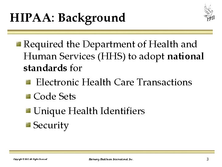 HIPAA: Background Required the Department of Health and Human Services (HHS) to adopt national