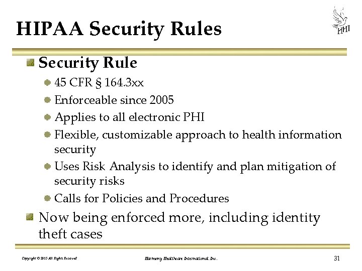 HIPAA Security Rules Security Rule 45 CFR § 164. 3 xx Enforceable since 2005