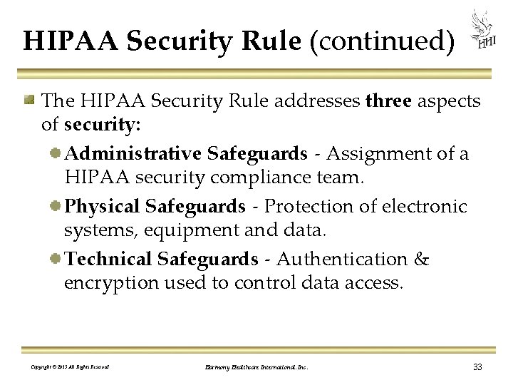 HIPAA Security Rule (continued) The HIPAA Security Rule addresses three aspects of security: Administrative