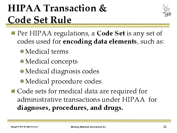 HIPAA Transaction & Code Set Rule Per HIPAA regulations, a Code Set is any