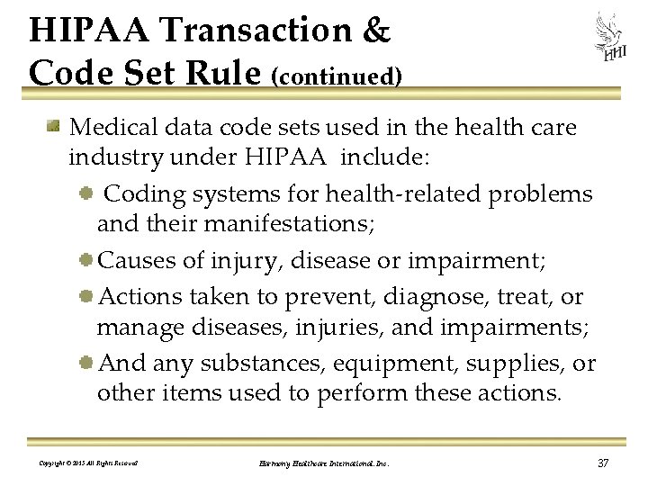 HIPAA Transaction & Code Set Rule (continued) Medical data code sets used in the