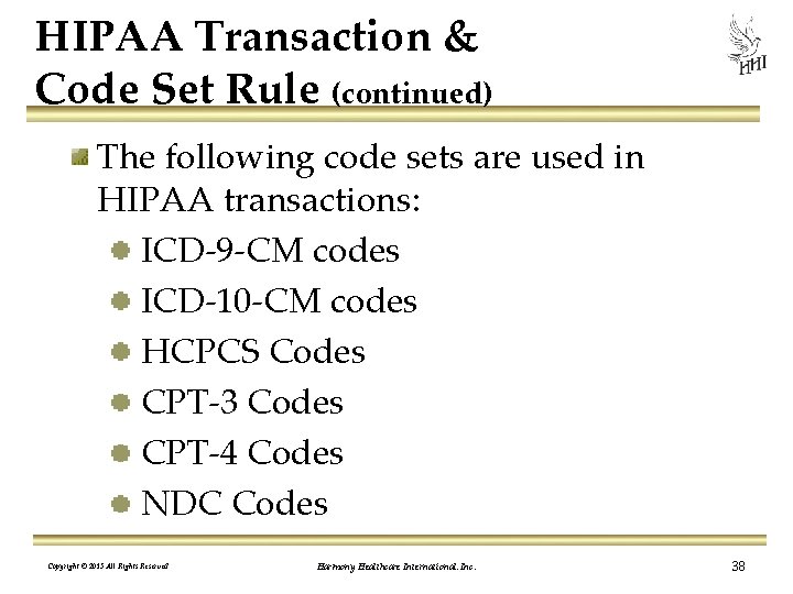 HIPAA Transaction & Code Set Rule (continued) The following code sets are used in