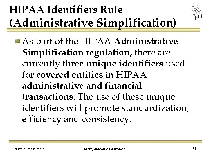HIPAA Identifiers Rule (Administrative Simplification) As part of the HIPAA Administrative Simplification regulation, there