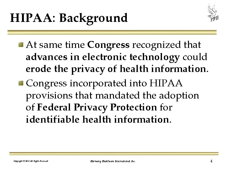 HIPAA: Background At same time Congress recognized that advances in electronic technology could erode