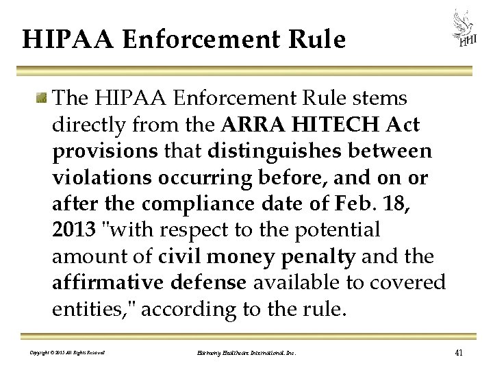 HIPAA Enforcement Rule The HIPAA Enforcement Rule stems directly from the ARRA HITECH Act