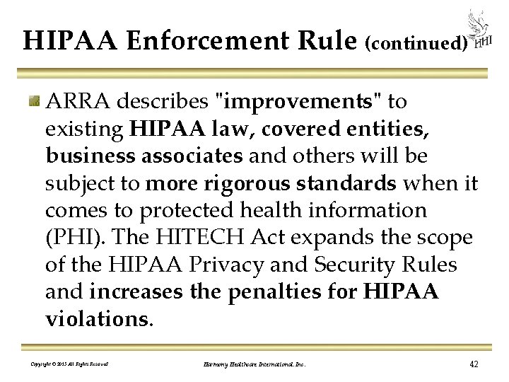 HIPAA Enforcement Rule (continued) ARRA describes "improvements" to existing HIPAA law, covered entities, business