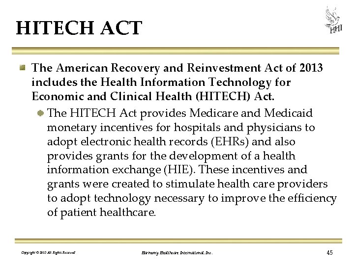 HITECH ACT The American Recovery and Reinvestment Act of 2013 includes the Health Information