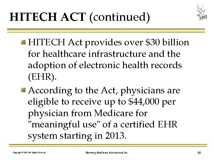 HITECH ACT (continued) HITECH Act provides over $30 billion for healthcare infrastructure and the