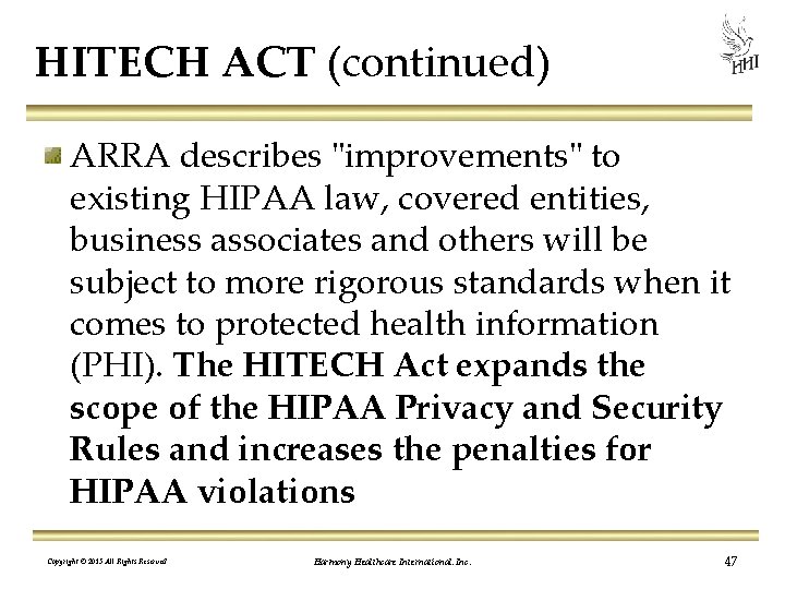 HITECH ACT (continued) ARRA describes "improvements" to existing HIPAA law, covered entities, business associates