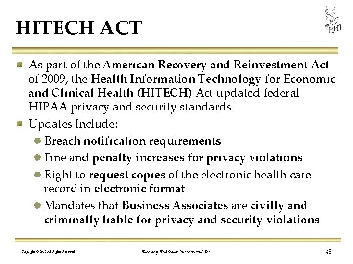 HITECH ACT As part of the American Recovery and Reinvestment Act of 2009, the