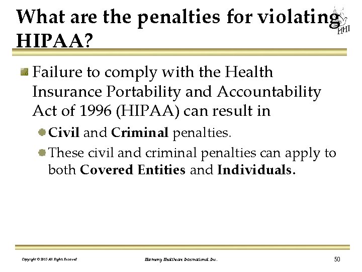 What are the penalties for violating HIPAA? Failure to comply with the Health Insurance