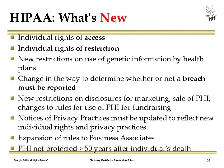 HIPAA: What's New Individual rights of access Individual rights of restriction New restrictions on