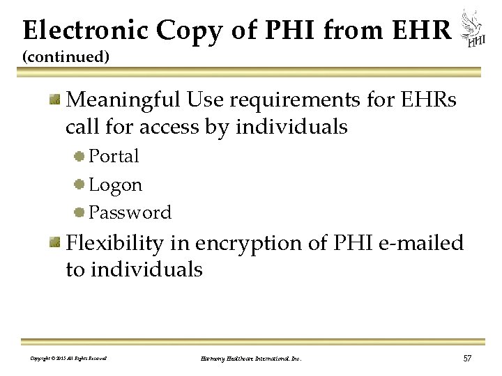 Electronic Copy of PHI from EHR (continued) Meaningful Use requirements for EHRs call for