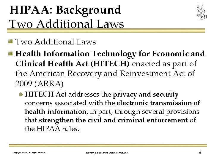 HIPAA: Background Two Additional Laws Health Information Technology for Economic and Clinical Health Act