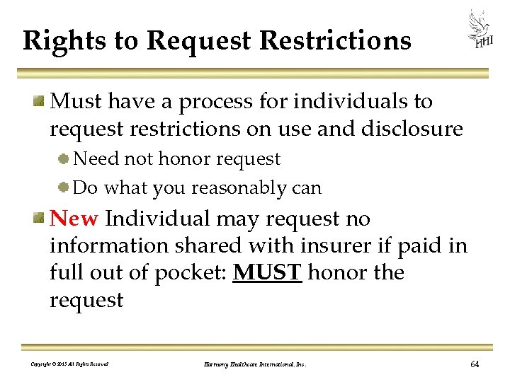 Rights to Request Restrictions Must have a process for individuals to request restrictions on