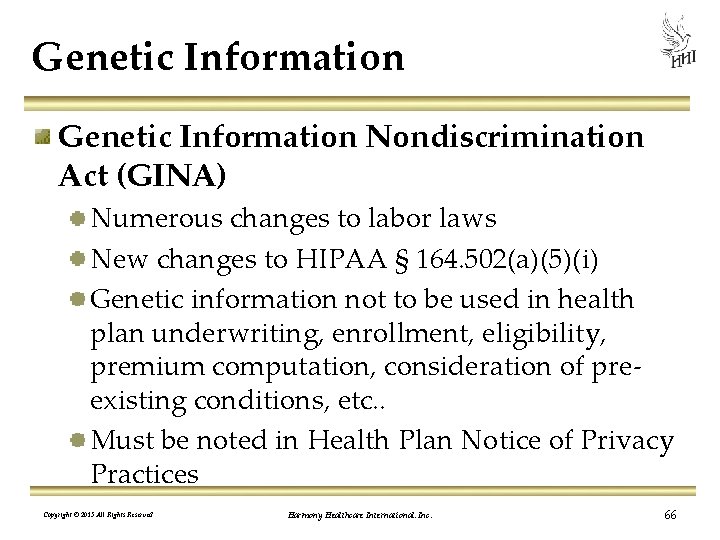 Genetic Information Nondiscrimination Act (GINA) Numerous changes to labor laws New changes to HIPAA