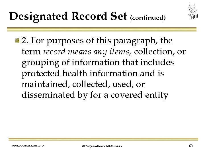 Designated Record Set (continued) 2. For purposes of this paragraph, the term record means
