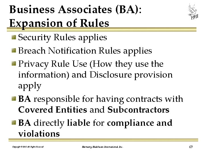 Business Associates (BA): Expansion of Rules Security Rules applies Breach Notification Rules applies Privacy