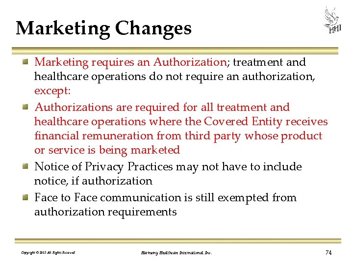 Marketing Changes Marketing requires an Authorization; treatment and healthcare operations do not require an