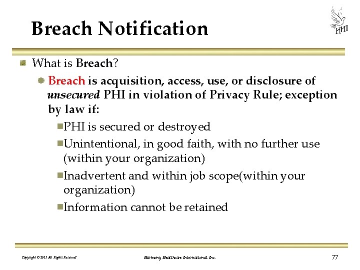 Breach Notification What is Breach? Breach is acquisition, access, use, or disclosure of unsecured