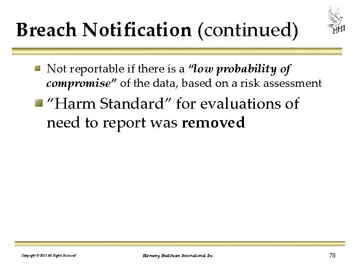 Breach Notification (continued) Not reportable if there is a “low probability of compromise” of