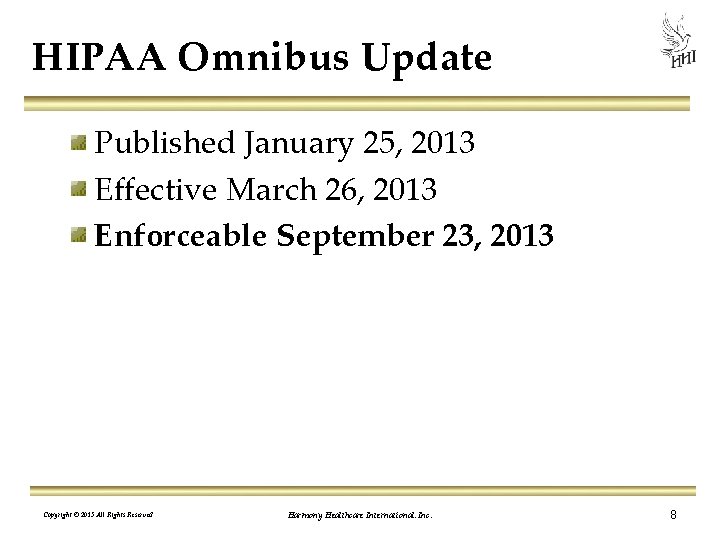 HIPAA Omnibus Update Published January 25, 2013 Effective March 26, 2013 Enforceable September 23,