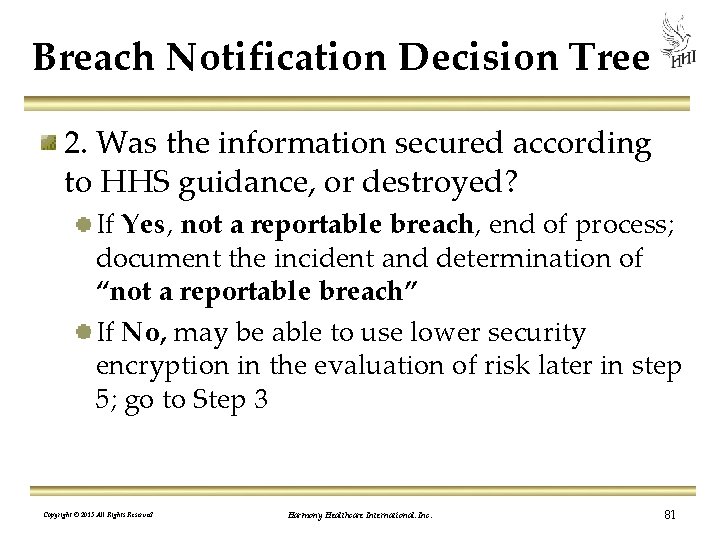 Breach Notification Decision Tree 2. Was the information secured according to HHS guidance, or