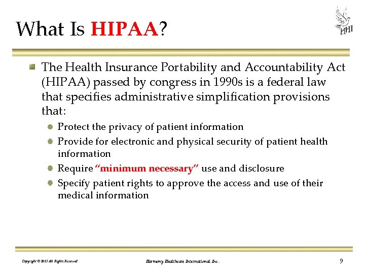 What Is HIPAA? The Health Insurance Portability and Accountability Act (HIPAA) passed by congress