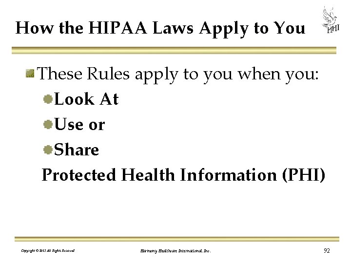 How the HIPAA Laws Apply to You These Rules apply to you when you: