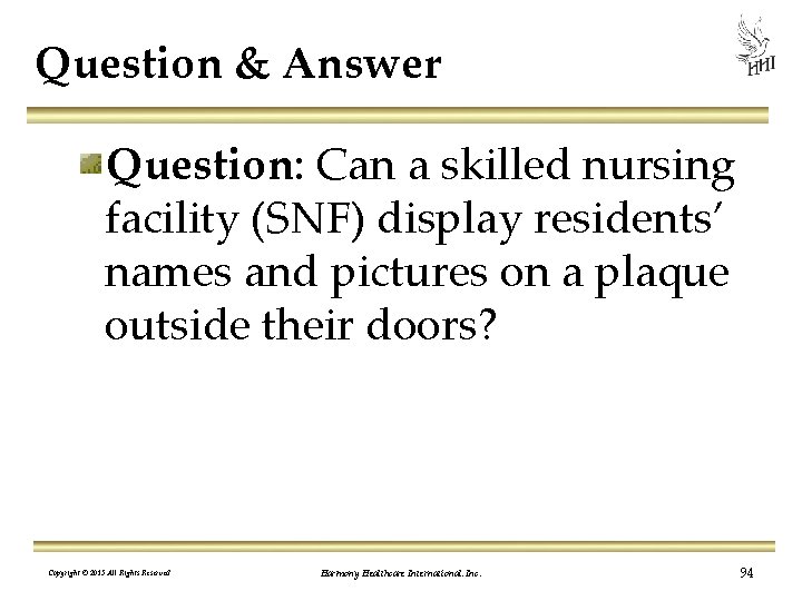Question & Answer Question: Can a skilled nursing facility (SNF) display residents’ names and