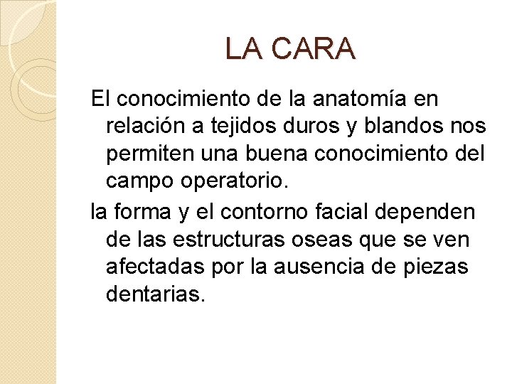 LA CARA El conocimiento de la anatomía en relación a tejidos duros y blandos