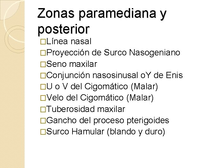 Zonas paramediana y posterior �Línea nasal �Proyección de Surco Nasogeniano �Seno maxilar �Conjunción nasosinusal