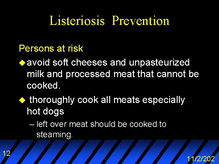 Listeriosis Prevention Persons at risk u avoid soft cheeses and unpasteurized milk and processed