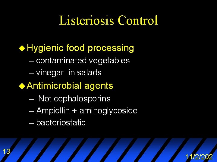 Listeriosis Control u Hygienic food processing – contaminated vegetables – vinegar in salads u