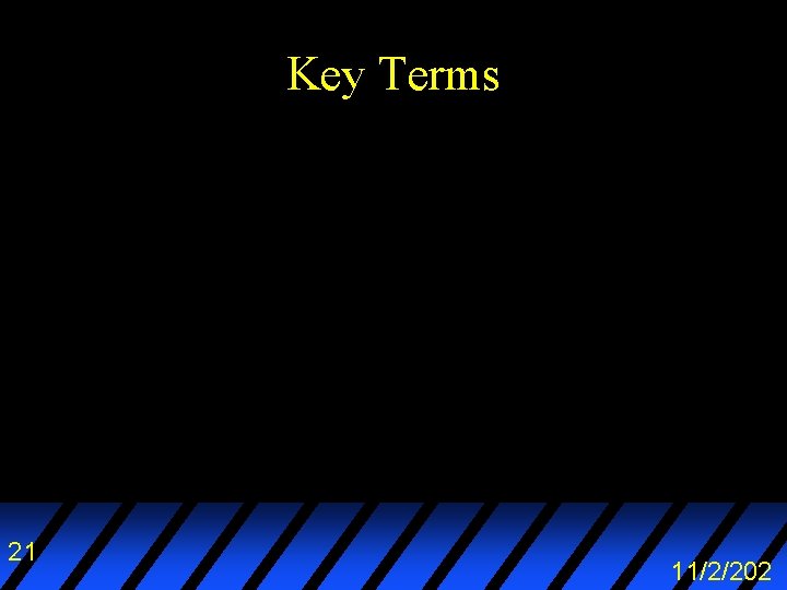 Key Terms 21 11/2/202 