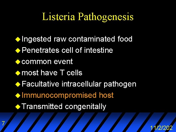 Listeria Pathogenesis u Ingested raw contaminated food u Penetrates cell of intestine u common