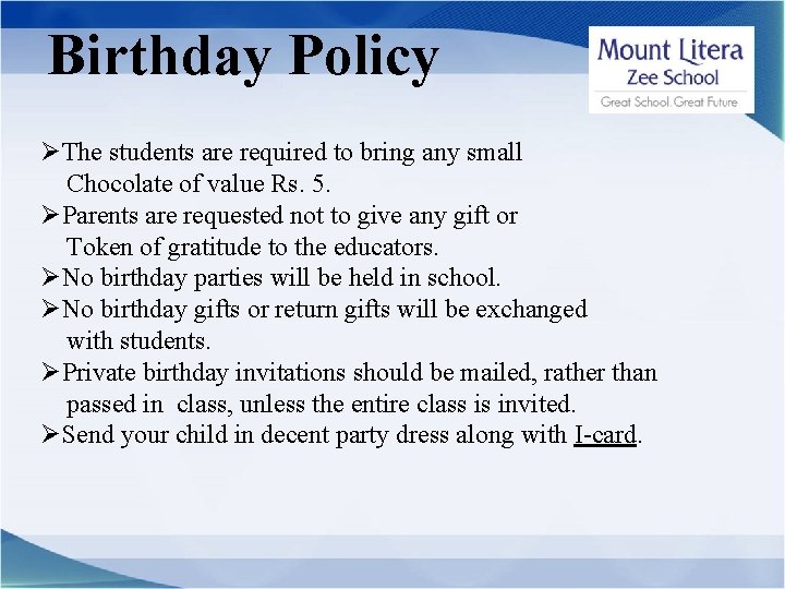 Birthday Policy ØThe students are required to bring any small Chocolate of value Rs.