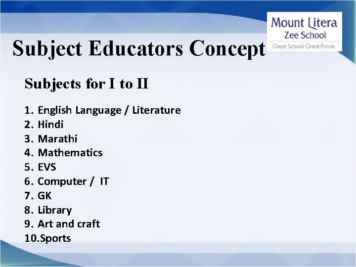 Subject Educators Concept Subjects for I to II 1. English Language / Literature 2.