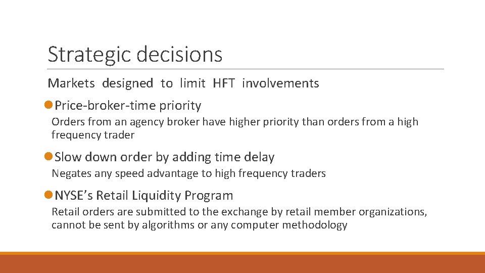 Strategic decisions Markets designed to limit HFT involvements l. Price-broker-time priority Orders from an