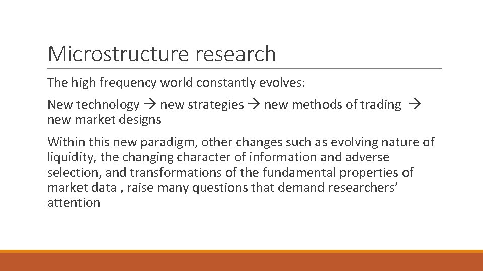 Microstructure research The high frequency world constantly evolves: New technology new strategies new methods