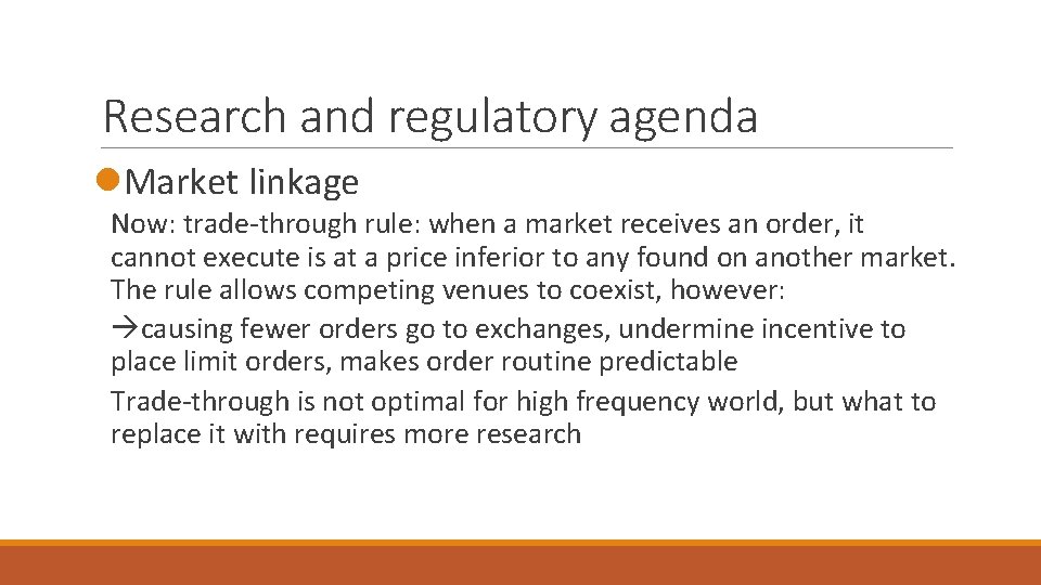 Research and regulatory agenda l. Market linkage Now: trade-through rule: when a market receives