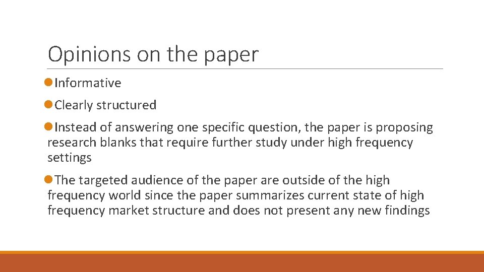 Opinions on the paper l. Informative l. Clearly structured l. Instead of answering one