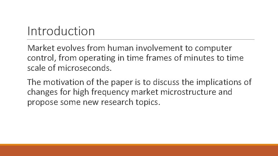 Introduction Market evolves from human involvement to computer control, from operating in time frames