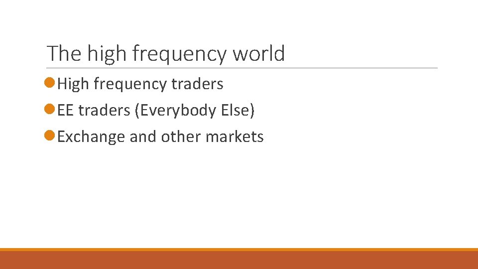 The high frequency world l. High frequency traders l. EE traders (Everybody Else) l.