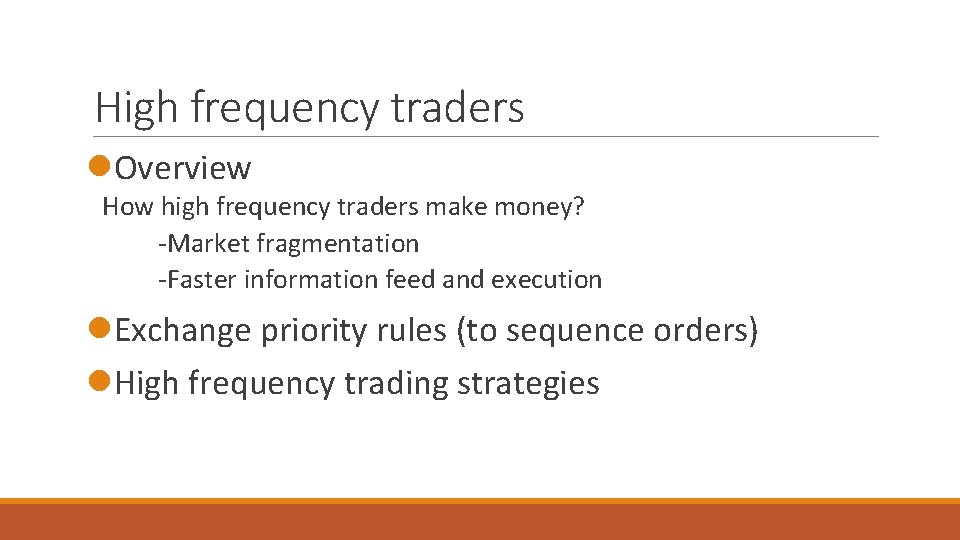 High frequency traders l. Overview How high frequency traders make money? -Market fragmentation -Faster