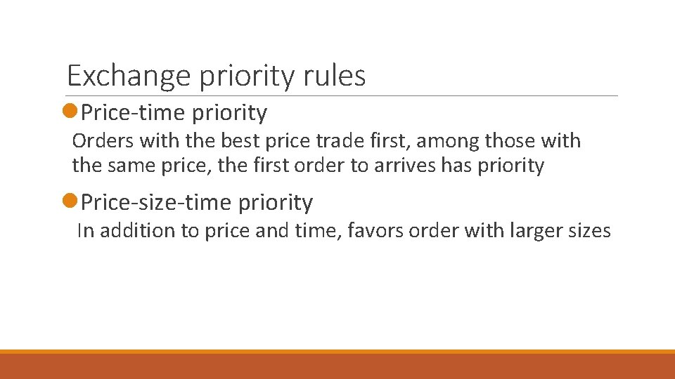 Exchange priority rules l. Price-time priority Orders with the best price trade first, among