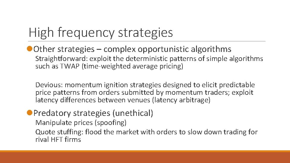 High frequency strategies l. Other strategies – complex opportunistic algorithms Straightforward: exploit the deterministic