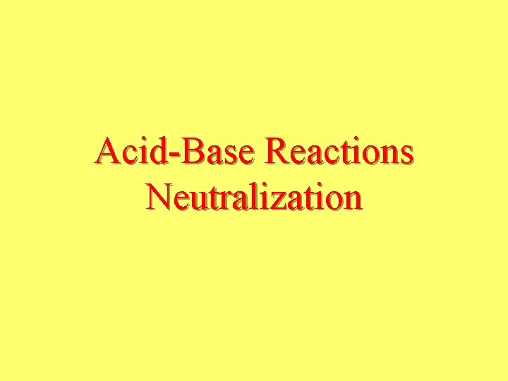 Acid-Base Reactions Neutralization 